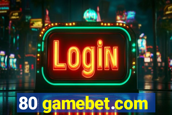 80 gamebet.com